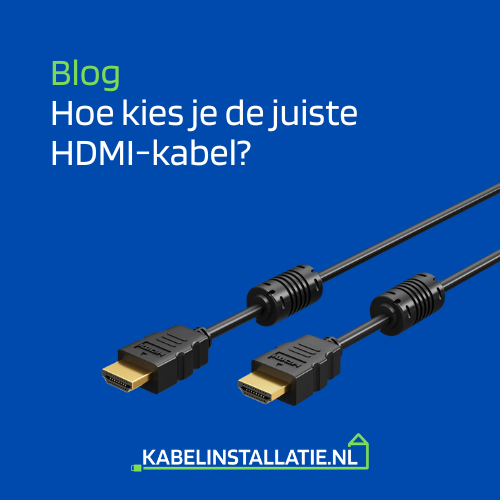 Hoe kies je de juiste HDMI-kabel?
